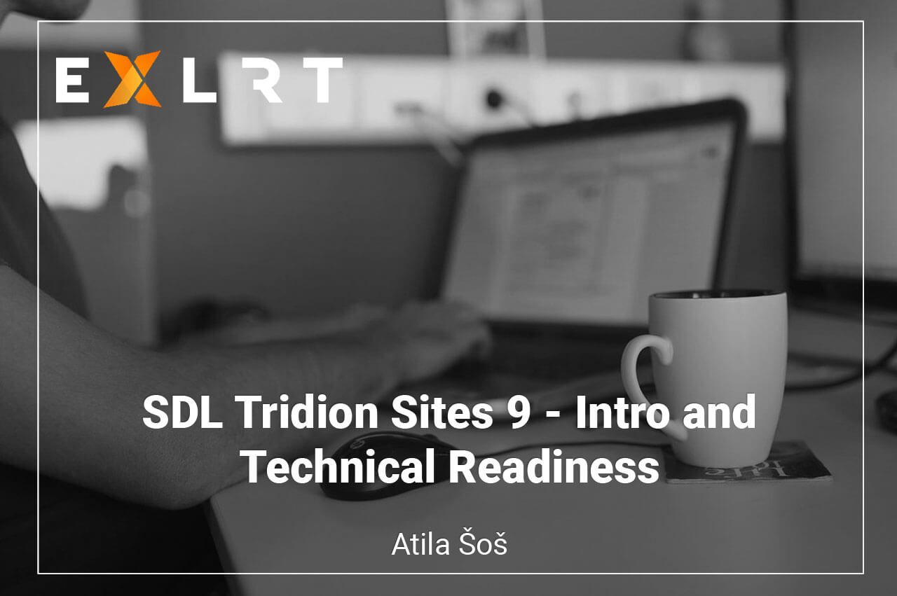 SDL Tridion Sites 9 - Intro and Technical Readiness